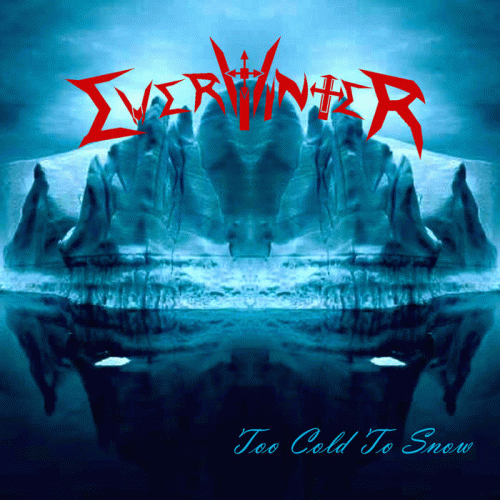 EverWinter (MEX) : Too Cold to Snow